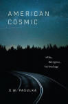 American Cosmic: UFOs, Religion, Technology