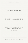 Trip to the Moon: Understanding the True Power Of Story