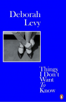 Things I Dont Want to Know: Living Autobiography 1