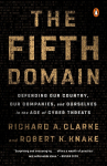 The Fifth Domain: Defending Our Country, Our Companies, and Ourselves in the Age of Cyber Threats