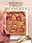 Martha Stewarts Fruit Desserts: 100+ Delicious Ways to Savor the Best of Every Season: A Baking Book