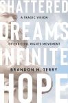 Shattered Dreams, Infinite Hope: A Tragic Vision of the Civil Rights Movement: A Tragic Vision of the Civil Rights Movement