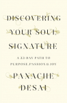 Discovering Your Soul Signature: A 33-Day Path to Purpose, Passion & Joy