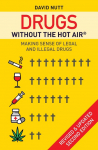 Drugs without the hot air: Making sense of legal and illegal drugs