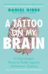 A Tattoo on my Brain: A Neurologists Personal Battle against Alzheimers Disease