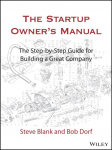 The Startup Owners Manual: The Step-By-Step Guide for Building a Great Company