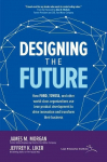 Designing the Future: How Ford, Toyota, and other World-Class Organizations Use Lean Product Development to Drive Innovation and Transform Their Business: How Ford, Toyota, and other World-Class Organizations Use Lean Product Development to Drive Inn ...