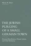 The Jewish Purging of a Small German Town: Personal Recollection, Private Letters, and Oral Testimony