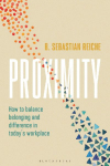Proximity: How to balance belonging and difference in today's workplace
