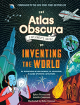 The Atlas Obscura Explorers Guide to Inventing the World