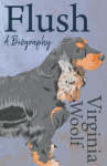 Flush - A Biography;Including the Essay The Art of Biography