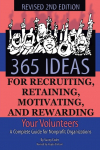 365 Ideas for Recruiting, Retaining, Motivating and Rewarding Your Volunteers: A Complete Guide for Nonprofit Organizations
