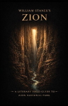 William Staneks Zion: A Literary Field Guide to Zion National Park