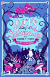 Alices Adventures in Wonderland and Other Stories