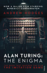 Alan Turing: The Enigma. Film Tie-In: The Book That Inspired the Film The Imitation Game