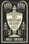 No Ordinary Deaths: A Peoples History of Mortality