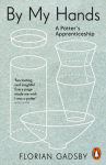 By My Hands: A Potter's Apprenticeship