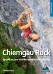 CHIEMGAU ROCK: Sportklettern von Rosenheim bis Salzburg