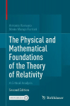 The Physical and Mathematical Foundations of the Theory of Relativity: A Critical Analysis