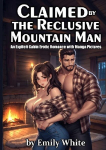 Claimed by the Reclusive Mountain Man: A Manga-Style Illustrated Cabin Romance of Snow, Silence, and Forbidden Heat