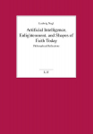 Artificial Intelligence, Enlightenment, and Shapes of Faith Today: Philosophical Reflections