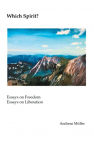Which Spirit?: Essays on Freedom - Essays on Liberation