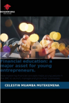 Financial education: a major asset for young entrepreneurs.: How mastering financial concepts helps young people in the DRC to launch, manage and grow their businesses.