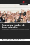 Temporary teachers in basic education: The flexibilisation of hiring and its impact on teaching conditions