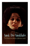 Amok / Der Amokl&auml;ufer. 7 Novellen einer Leidenschaft: Geschichte eines Unterganges + Das Kreuz + Ein Verbummelter + Der Amokl&auml;ufer + Die Mondscheingasse + Leporella + Episode am Genfer See