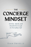 The Concierge Mindset: Service, Speed, and Standards in Everyday Life