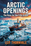Arctic Opening: The Race for the Fifth Ocean