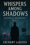 WHISPERS AMONG SHADOWS: SHADOWS OF REDEMPTION (BOOK 1)