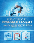 The Clinical Research Lexicon: A Practical Reference for Key Terms, Acronyms, and Concepts in Clinical Trials
