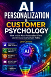 AI Personalization & Customer Psychology: How to Use AI to Personalize Offers and Increase Conversion Rates