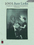 1001 Jazz Licks: A Complete Jazz Vocabulary for the Improvising Musician