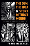 The Sun, the Idea & Story Without Words: Three Graphic Novels