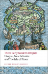 Three Early Modern Utopias: Thomas More: Utopia / Francis Bacon: New Atlantis / Henry Neville: The Isle of Pines