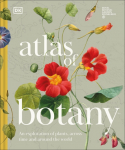 Atlas of Botany: An Exploration of Plants Across Time and Around the World