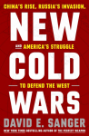 New Cold Wars: Chinas Rise, Russias Invasion, and Americas Struggle to Defend the West
