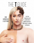 The T Guide: Our Trans Experiences and a Celebration of Gender Expression-Man, Woman, Nonbinary, and Beyond