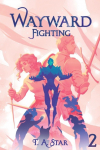 Wayward: Fighting: An Isekai LitRPG