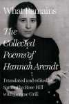 What Remains: The Collected Poems of Hannah Arendt