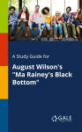 A Study Guide for August Wilson's "Ma Rainey's Black Bottom"