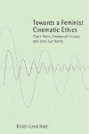 Towards a Feminist Cinematic Ethics: Claire Denis, Emmanuel Levinas and Jean-Luc Nancy