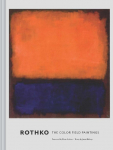 Rothko: The Color Field Paintings. With a foreword by Christopher Rothko