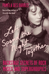 Lets Spend the Night Together: Backstage Secrets of Rock Muses and Supergroupies
