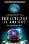 From Outer Space to Inner Space: An Apollo Astronauts Journey Through the Material and Mystical Worlds