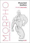 Morpho: Muscled Bodies: Anatomy for Artists