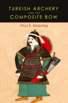 Turkish Archery and the Composite Bow: A Review of an Old Chapter in the Chronicles of Archery and a Modern Interpretation