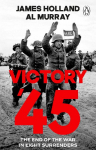 Victory 45: The End of the War in Eight Surrenders